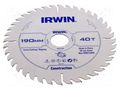 Circular saw; Ø: 190mm; Teeth: 40; wood; Holder: assembly hole; 30mm IRWIN IRW-1897200