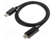 Cable; DisplayPort plug,HDMI plug; DisplayPort 1.1; 1.8m; black LANBERG