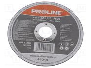 Cutting wheel; Ø: 125mm; Øhole: 22mm; Disc thick: 1mm PROLINE