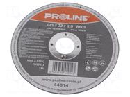 Cutting wheel; Ø: 125mm; Øhole: 22mm; Disc thick: 1mm PROLINE