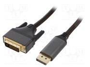 Cable; DisplayPort plug,DVI-D (24+1) plug; textile; 1.8m; black 