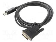 Cable; DisplayPort plug,DVI-D (24+1) plug; 1.8m; black; black QOLTEC