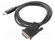 Cable; DisplayPort plug,DVI-D (24+1) plug; 1.8m; black; plastic QOLTEC